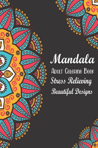 Mandala Adult Coloring Book - Stress Relieving Beautiful Designs