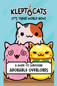 KleptoCats It's Their World Now!