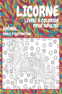 Livres à colorier pour adultes - Drôle d'inspiration - Animal - Licorne