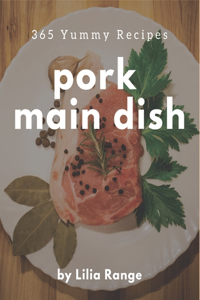 365 Yummy Pork Main Dish Recipes