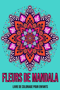 Fleurs De Mandala: Livre De Coloriage Pour Enfants: Mandala enfant livre de coloriage