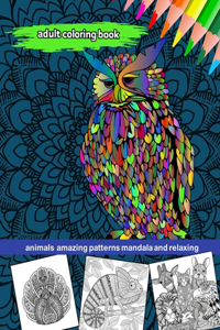 adult coloring book animals amazing patterns mandala and relaxing: Animal Mandala Coloring Book for adolescents and adults: Stress Relieving Designs Animals, Mandalas, Flowers, Paisley Patterns And So Much More