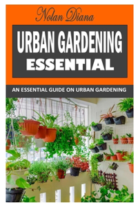 Urban Gardening Essential