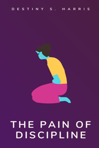 The Pain Of Discipline