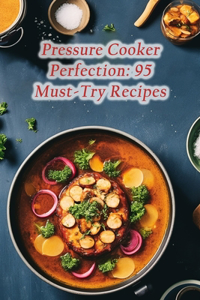 Pressure Cooker Perfection