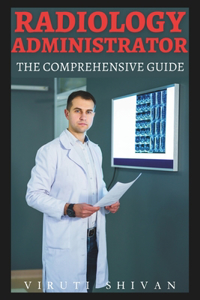 Radiology Administrator - The Comprehensive Guide