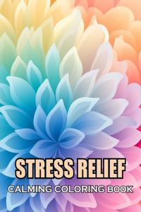 Stress Relief Calming Coloring Book