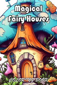 Magical Fairy Houses Coloring Book
