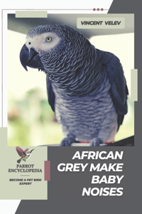 African Grey Make Baby Noises