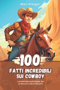 100 Fatti Incredibili sui Cowboy