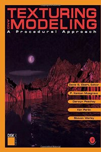 Texturing and Modeling: A Procedural Approach (The Morgan Kaufmann Series in Computer Graphics)