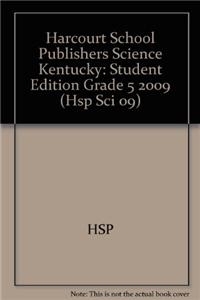 Harcourt School Publishers Science Kentucky: Student Edition Grade 5 2009