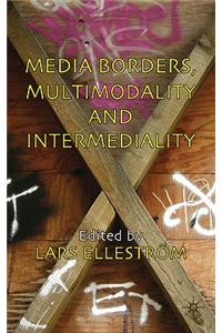 Media Borders, Multimodality and Intermediality