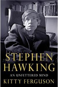 Stephen Hawking: An Unfettered Mind: An Unfettered Mind