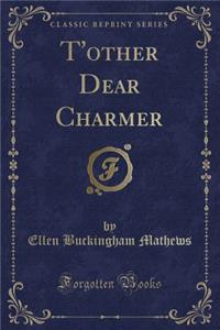 T'Other Dear Charmer (Classic Reprint)