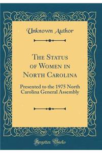 The Status of Women in North Carolina: Presented to the 1975 North Carolina General Assembly (Classic Reprint)
