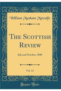 The Scottish Review, Vol. 12: July and October, 1888 (Classic Reprint)