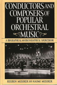 Conductors and Composers of Popular Orchestral Music