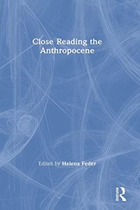 Close Reading the Anthropocene