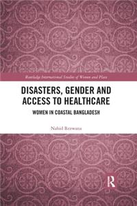 Disasters, Gender and Access to Healthcare