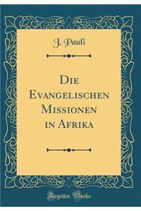 Die Evangelischen Missionen in Afrika (Classic Reprint)
