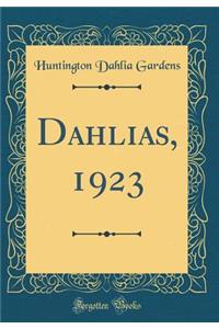 Dahlias, 1923 (Classic Reprint)