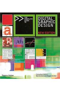 Complete Guide to Digital Graphic Design. Consultant Editors, Bob Gordon and Maggie Gordon