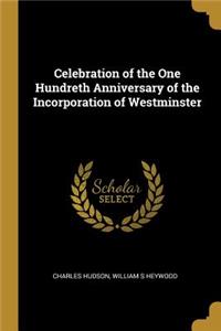 Celebration of the One Hundreth Anniversary of the Incorporation of Westminster