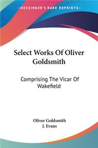 Select Works Of Oliver Goldsmith