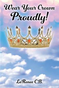 Wear Your Crown Proudly!