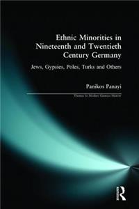 Ethnic Minorities in 19th and 20th Century Germany: Jews, Gypsies, Poles, Turks and Others