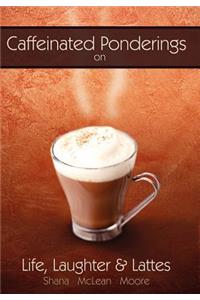 Caffeinated Ponderings