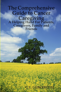 Comprehensive Guide to Cancer Caregiving