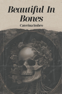 Beautiful In Bones