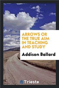 Arrows or the True Aim in Teaching and Study