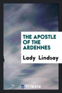 THE APOSTLE OF THE ARDENNES
