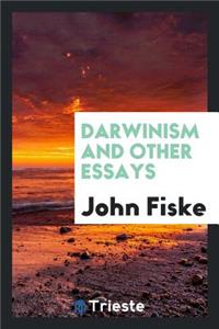 Darwinism and Other Essays