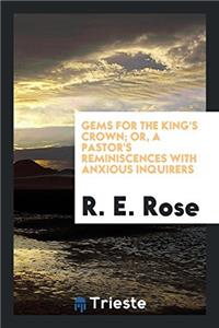 Gems for the King's Crown; Or, a Pastor's Reminiscences with Anxious Inquirers
