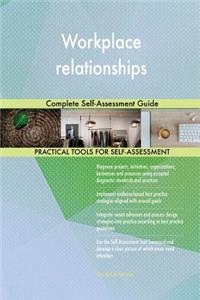 Workplace relationships Complete Self-Assessment Guide