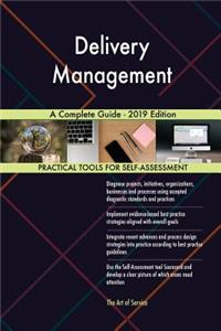 Delivery Management A Complete Guide - 2019 Edition
