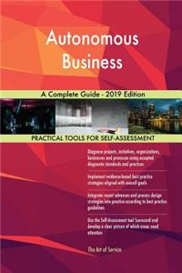 Autonomous Business A Complete Guide - 2019 Edition