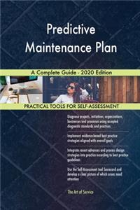 Predictive Maintenance Plan A Complete Guide - 2020 Edition