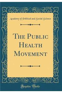 The Public Health Movement (Classic Reprint)