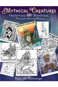 Mythical Creatures Mysterious and Wondrous: Celestrial's Coloring Catalog