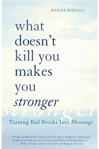 What Doesn't Kill You Makes You Stronger