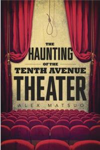 Haunting of the Tenth Avenue Theater