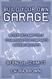 Build Your Own Garage: Blueprints and Tools to Unleash Your Company's Hidden Creativity: Blueprints to Unleash Your Company's Hidden Creativity