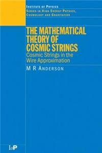 Mathematical Theory of Cosmic Strings