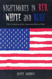 Nightmares in Red, White and Blue: The Evolution of the American Horror Film