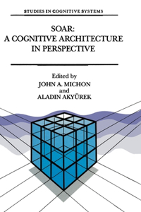 Soar: A Cognitive Architecture in Perspective